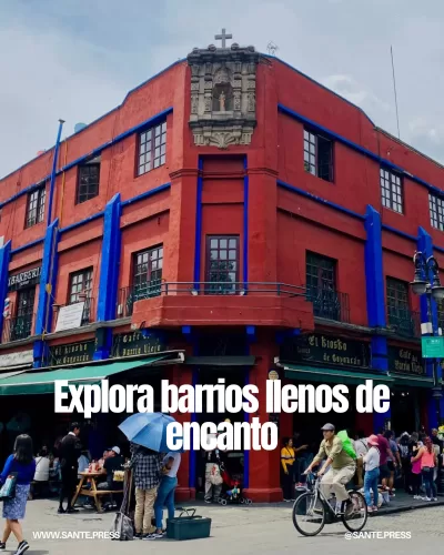 Barrios Coyoacán y Condesa: calles empedradas, Casa Museo de Frida Kahlo, boutiques y cafeterías de especialidad.